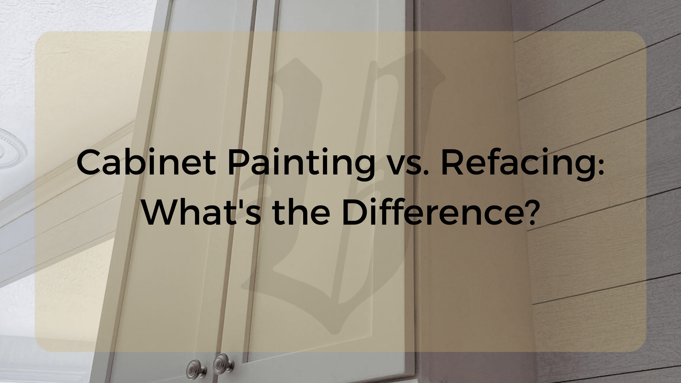 Cabinet Painting Vs. Refacing What's the Difference