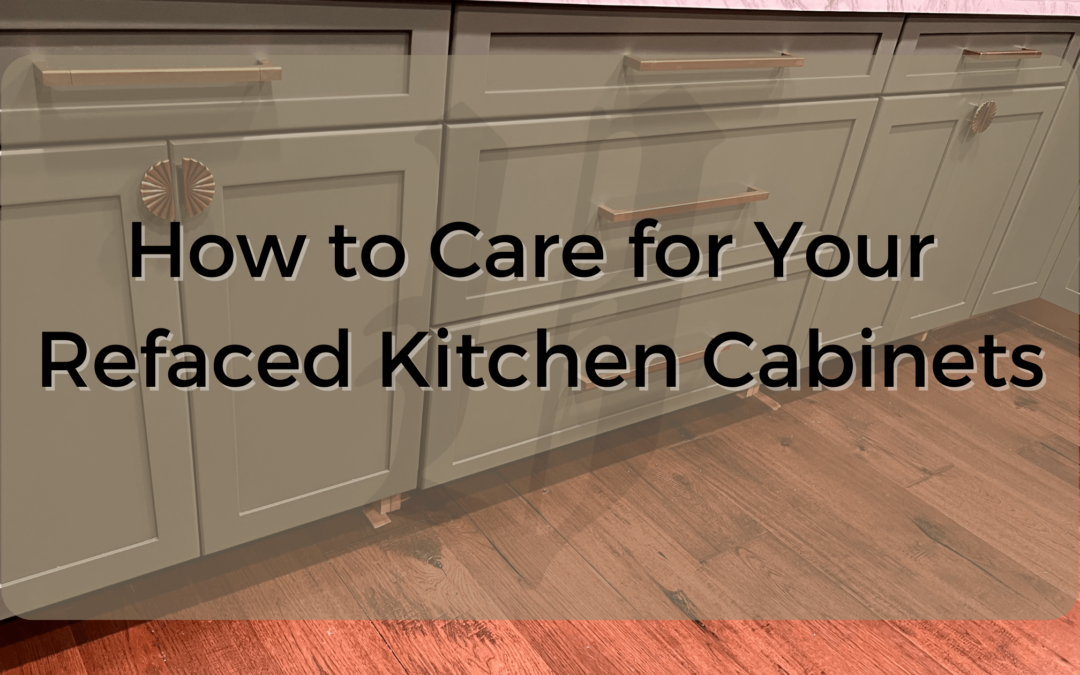 How to Care for Your Refaced Kitchen Cabinets