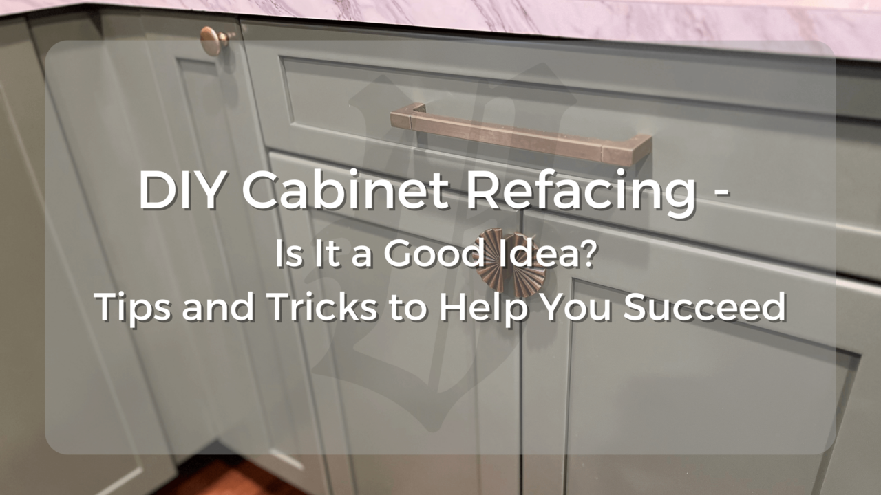 DIY Refacing Is It a Good Idea? Tips and Tricks to Help You