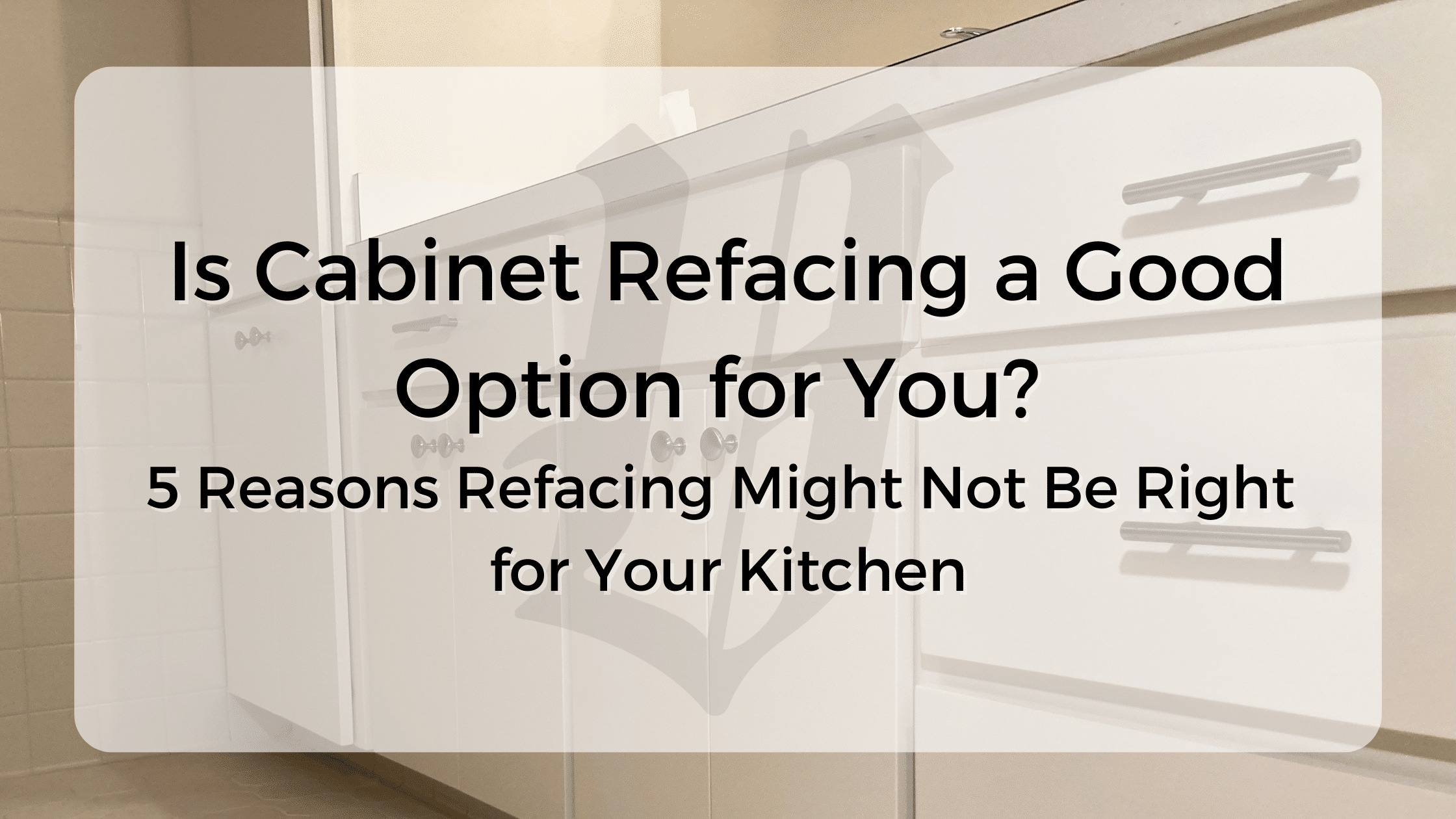 Is cabinet refacing a good option for you?