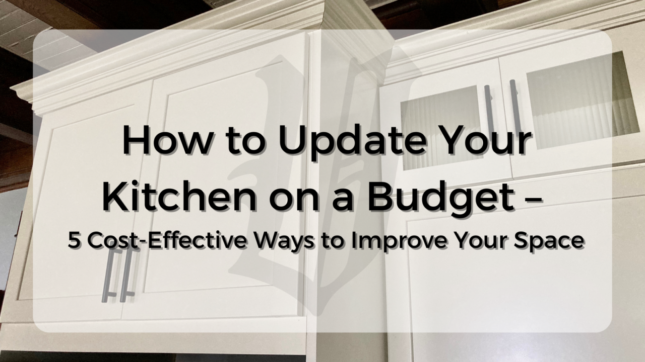 How to Update Your Kitchen on a Budget – 5 Cost-Effective Ways to ...