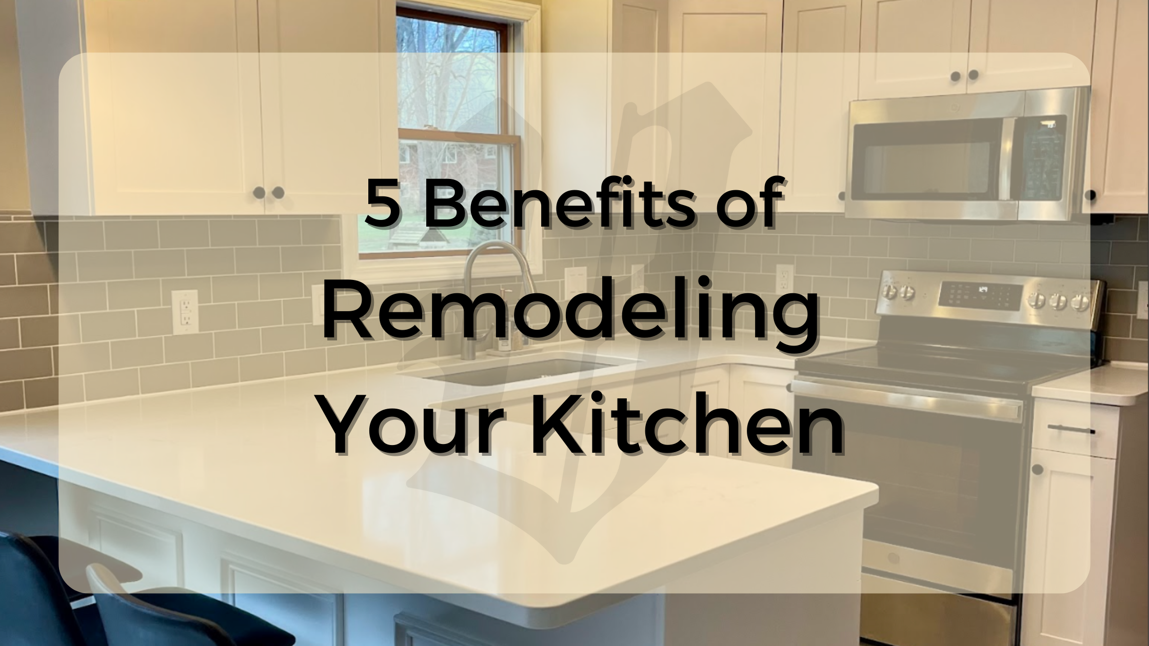 5 Benefits of Remodeling Your Kitchen