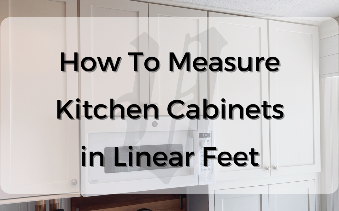 How To Measure Kitchen Cabinets in Linear Feet